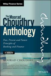 Icon image The Moorad Choudhry Anthology: Past, Present and Future Principles of Banking and Finance