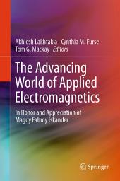 Icon image The Advancing World of Applied Electromagnetics: In Honor and Appreciation of Magdy Fahmy Iskander