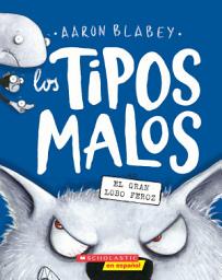 Icon image Los tipos malos en el gran lobo feroz (The Bad Guys in the Big Bad Wolf)