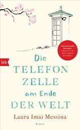 Icon image Die Telefonzelle am Ende der Welt: Roman