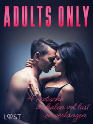 Icon image Adults only: 4 erotische verhalen vol lust en verlangen