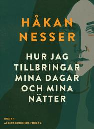 Icon image Hur jag tillbringar mina dagar och mina nätter