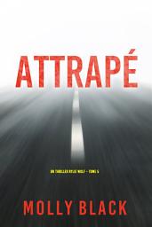Icon image Attrapé (Un thriller Rylie Wolf – Tome 5)