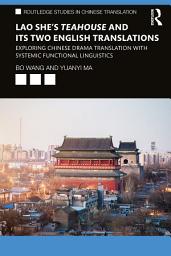Icon image Lao She's Teahouse and Its Two English Translations: Exploring Chinese Drama Translation with Systemic Functional Linguistics