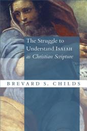 Icon image The Struggle to Understand Isaiah as Christian Scripture