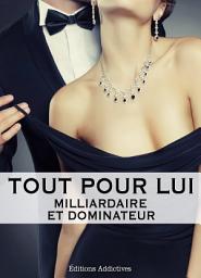 Icon image Tout pour lui - 8 (Milliardaire et dominateur)