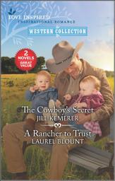 Icon image The Cowboy's Secret and A Rancher to Trust