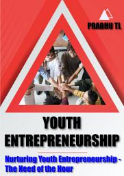 Icon image YOUTH ENTREPRENEURSHIP: Nurturing Youth Entrepreneurship - The Need of the Hour