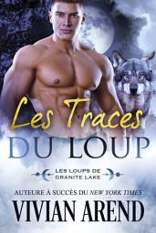 Icon image Les Traces du loup (Les Loups de Granite Lake, tome 4)