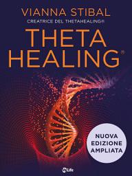 Icon image Theta Healing - Nuova Edizione: Uno straordinario metodo di guarigione energetica