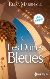 Icon image Les Dunes Bleues - Série intégrale: L'héritière du cheikh - La princesse des Dunes bleues - La beauté des sables