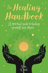 Icon image The Healing Handbook: A Spiritual Guide to Healing Yourself and others
