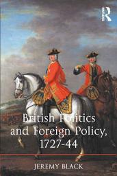 Icon image British Politics and Foreign Policy, 1727-44