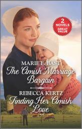 Icon image The Amish Marriage Bargain and Finding Her Amish Love