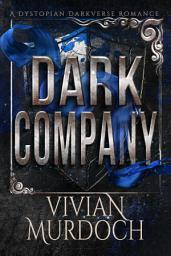 Icon image Dark Company: A Dystopian Darkverse Romance