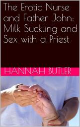 Icon image The Erotic Nurse and Father John: Milk Suckling and Sex with a Priest