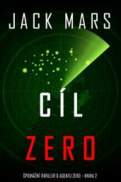 Icon image Cíl Zero (Špionážní thriller o agentu Zero – kniha 2)