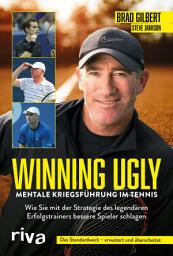 Icon image Winning Ugly – Mentale Kriegsführung im Tennis: Wie Sie mit der Strategie des legendären Erfolgstrainers bessere Spieler schlagen. Das Standardwerk – erweitert und überarbeitet