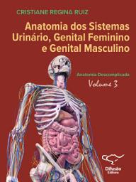 Icon image Anatomia dos sistemas urinário, genital feminino e genital masculino - vol. 3