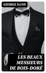 Icon image Les beaux messieurs de Bois-Doré