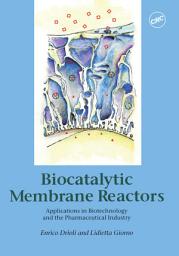 Icon image Biocatalytic Membrane Reactors: Applications In Biotechnology And The Pharmaceutical Industry