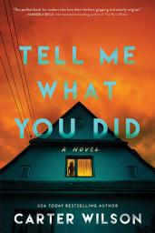 Icon image Tell Me What You Did: A Novel