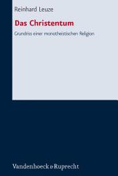 Icon image Das Christentum: Grundriss einer monotheistischen Religion