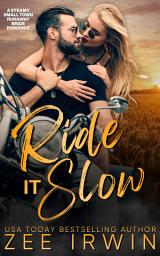 Icon image Ride It Slow: A Steamy Small Town Runaway Bride Romance
