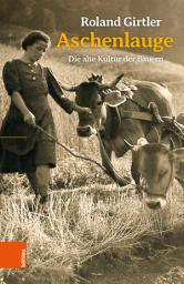 Icon image Aschenlauge: Die alte Kultur der Bauern, Ausgabe 2