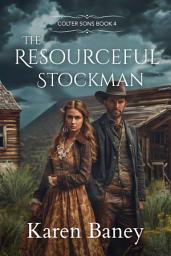 Icon image The Resourceful Stockman: A Christian Historical Cowboy Romance (Colter Sons Book 4)