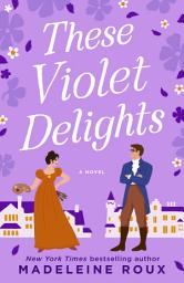 Icon image These Violet Delights: A Novel