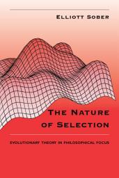Icon image The Nature of Selection: Evolutionary Theory in Philosophical Focus