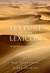 Icon image The Texture of the Lexicon: Relational Morphology and the Parallel Architecture