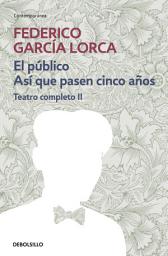Icon image El público | Así que pasen cien años (Teatro completo 2)