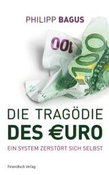 Icon image Die Tragödie des Euro: Ein System zerstört sich selbst