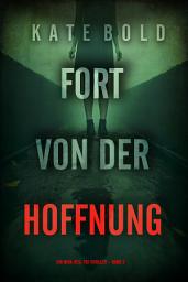 Icon image Fort von der Hoffnung (Ein Nina-Veil-FBI-Thriller – Band 3)
