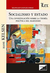 Icon image Socialismo y Estado: Una investigación sobre la teoría política del marxismo