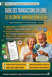 Icon image Internet et Utilisation Sécurisée : Un guide pour la génération 50+ SOUS: Guide d'adaptation à la vie numérique - Livre 2