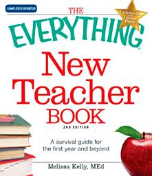 Icon image The Everything New Teacher Book: A Survival Guide for the First Year and Beyond