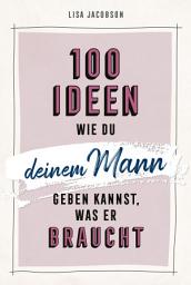 Icon image 100 Ideen, wie du deinem Mann geben kannst, was er braucht