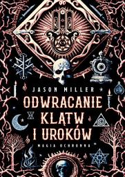 Icon image Odwracanie klątw i uroków. Magia ochronna: Protection & Reversal Magick: A Witch's Defense Manual