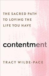 Icon image Contentment: The Sacred Path to Loving the Life You Have
