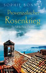 Icon image Provenzalischer Rosenkrieg: Ein Fall für Pierre Durand