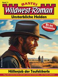 Icon image Wildwest-Roman – Unsterbliche Helden 71: Höllenjob der Teufelskerle
