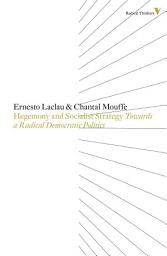 Icon image Hegemony And Socialist Strategy: Towards A Radical Democratic Politics