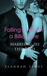 Icon image Falling Love for a Billionaire (Marrying to the Boss #1)