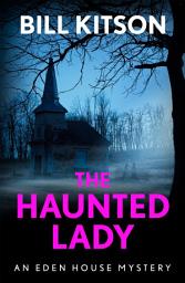 Icon image The Haunted Lady: The fifth book in a suspenseful and chilling mystery series (The Eden House Mysteries, Book Five)