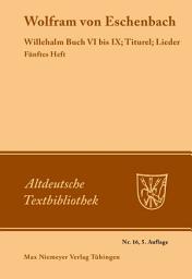Icon image Willehalm Buch VI bis IX; Titurel; Lieder: Ausgabe 5