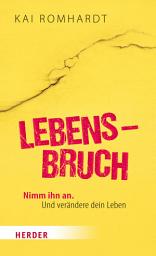 Icon image Lebensbruch: Nimm ihn an. Und verändere dein Leben