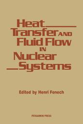 Icon image Heat Transfer and Fluid Flow in Nuclear Systems